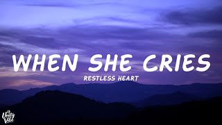 Restless Heart  When She Cries Lyrics [upl. by Yarled64]