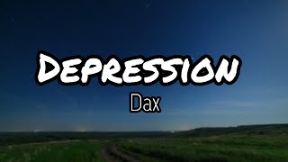 Dax quotDepressionquot Lyrics [upl. by Gudrin]