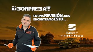 SEAT TARRACO  🤦‍♂️ MIRA LO QUE NOS ENCONTRAMOS SU REVISIÓN [upl. by Wilbur]