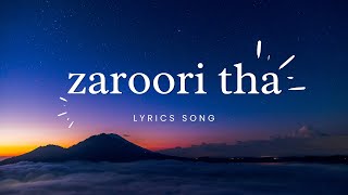 Zaroori Tha Lyrics [upl. by Cazzie]