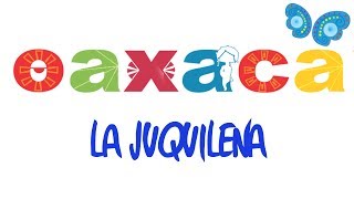 Oaxaca  La Juquileña [upl. by Lothario]