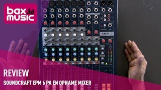 Soundcraft EPM 6 PA en Opname Mixer Review  Bax Music [upl. by Eintrok]