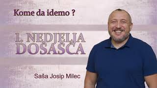 Kome da idemo 1 nedjelja došašća C 2024  Saša Josip Milec [upl. by Bakki658]