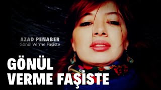 Gönül Verme Faşiste  Azad Penaber [upl. by Belvia229]