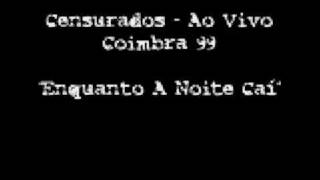 Censurados  Enquanto A Noite Caí Ao Vivo Coimbra 99 [upl. by Armand701]