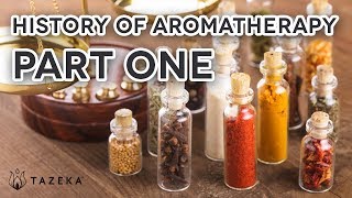 History of Aromatherapy Part 1 [upl. by Anuat398]