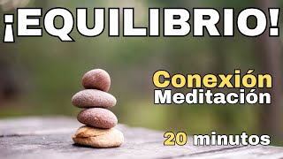 🧘‍♀️EQUILIBRIO🧘‍♀️Meditación CONEXIÓN🧘‍♀️20 Minutos🧘‍♂️ [upl. by Kendry]