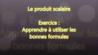 Le produit scalaire  apprendre à choisir la bonne formule 1 [upl. by Asnarepse263]