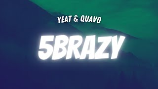 Yeat amp Quavo  5BRAZY LYRICS [upl. by Sucirdor]