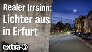 Realer Irrsinn Lichter aus in Erfurt  extra 3  NDR [upl. by Bohner350]