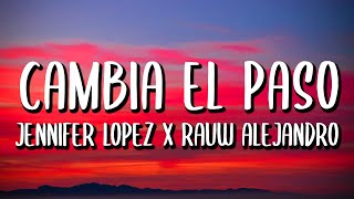 Jennifer Lopez x Rauw Alejandro  Cambia El Paso LetraLyrics [upl. by Hillier]