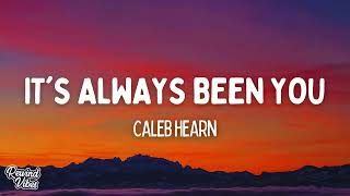 Caleb Hearn  Its Always Been You Lyrics [upl. by Martha614]