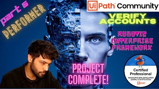 Verify Accounts Project in ReFramework  Part  6  Performer  UiPath  RPA [upl. by Coleen]