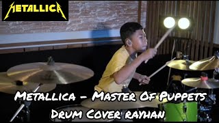 METALLICA  MASTER of PUPPETS  DRUM COVER BY RAYHAN [upl. by Hasila]