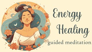 Energy Healing  Guided Meditation [upl. by Aeslehc]