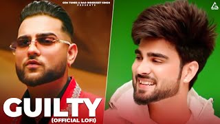 GUILTY Official Lofi  Karan Aujla  Inder Chahal  Shraddha Arya  Punjabi Songs 2024 [upl. by Sacrod756]