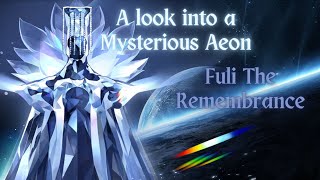 The Mysterious Aeon Fuli the Remembrance [upl. by Yttocs]