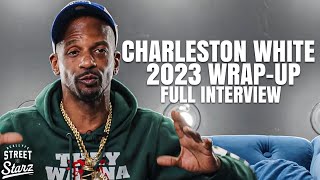 Charleston White “2023 YEAR END Wrap Upquot Full Interview [upl. by Wilder]