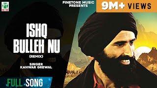 Ishq Bulleh Nu Nachave  Remix Song  Kanwar Grewal  Latest Punjabi Songs  Finetone Music [upl. by Odnumyar]