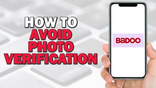 How to Avoid Badoo Photo Verification Quick Tutorial [upl. by Tisbee]