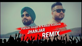 Jhanjar  Param Singh amp Kamal Kahlon  REMIX  BY DJ SKJ [upl. by Oates]