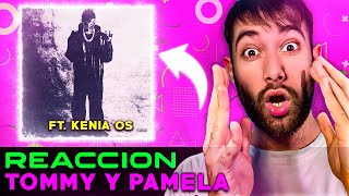 REACCIONO a TOMMY Y PAMELA de PESO PLUMA ft KENIA OS  REACCION [upl. by Coke738]