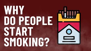 Why do People Start Smoking [upl. by Odnamra922]