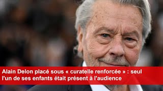 Alain Delon placé sous « curatelle renforcée »  seul lun de ses enfants était présent à laudience [upl. by Ahsiekat]