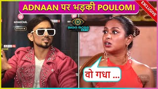 Poulomi Das SLAMS Adnaan For Speaking Negative Against Vadapav Girl Chandika DixitBBOTT3 [upl. by Wiltshire]