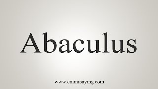 How To Say Abaculus [upl. by Dareg498]