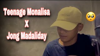 Teenage Monalisa  Jong Madaliday Cover [upl. by Lenneuq5]