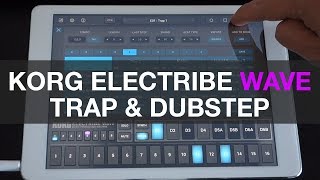 Korg Electribe Wave iPad  Trap amp Dubstep Sounds Songs amp Patterns [upl. by Ajit]