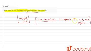 While purification of NaCl why only crystal of pure NaCl separate out [upl. by Arabela]