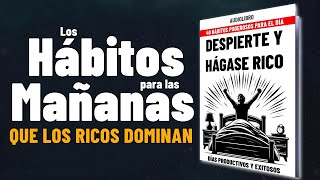 DESPIERTE Y HÁGASE RICO💲40 Hábitos PODEROSOS para tener un DÍA PRODUCTIVO y EXITOSO [upl. by Godber]