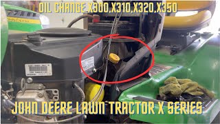 How to change the OILJohn Deere X series Lawn Tractor Mower X300 x310 X320 X330 X350 X380X390 [upl. by Wylma]