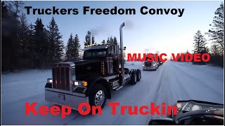 MUSIC VIDEO Truckers Freedom Convoy 2022 Keep On Truckin [upl. by Inirt]