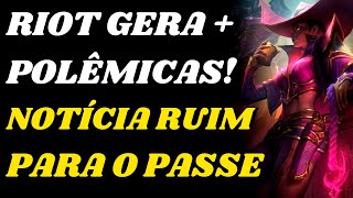 Notícia Ruim para o Novo Passe  Polêmicas geradas pela Riot no League of Legends [upl. by Lorenza]