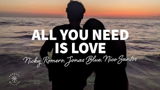 Nicky Romero Jonas Blue Nico Santos  All You Need Is Love Lyrics [upl. by Orelie]