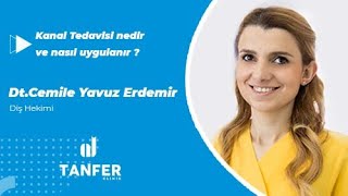 Kanal Tedavisi nedir ve nasıl uygulanır  DtCemile Yavuz Erdemir  TanferKlinik [upl. by Mercuri764]