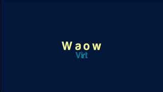 Virt  Waow [upl. by Far]