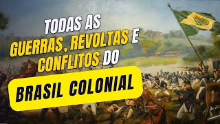 TODAS as Guerras Revoltas e Conflitos do Brasil Colonial  Globalizando Conhecimento [upl. by Harneen826]