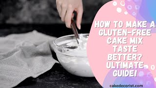 How To Make A Gluten Free Cake Mix Taste Better Ultimate Guide [upl. by Nimref]