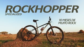 SPECIALIZED ROCKHOPPER EXPERT  10 MESES DE MUITO ROCK [upl. by Rojam363]