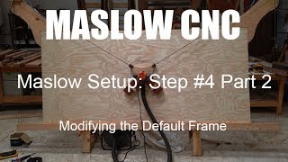 Maslow CNC Setup Modifying the Default Frame [upl. by Rana]