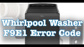 How to Fix Whirlpool Washer F9E1 Error Code  Easy Steps to Solve Long Drain Issues [upl. by Reagen]