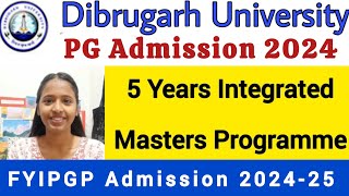 Dibrugarh University Five Years Integrated PG Admission 202425 🔥Full Details [upl. by Edasalof891]