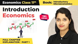 Class 11 Economics Chapter 1  Introduction Full Chapter Explanation Part 1 [upl. by Onilatac]