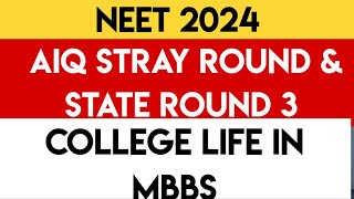 NEET 2024  AIQ Stray Round amp State Round 3  College Life In MBBS [upl. by Bobker]