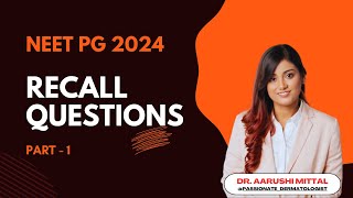 NEET PG 2024 Recall Questions  Part  1  Dr Aarushi Mittal [upl. by Ahseinar]