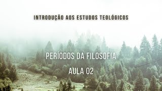 Períodos da Filosofia  Introdução aos Estudos Teológicos  Aula 02 [upl. by Graniah]